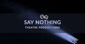 Say Nothing Theatre Productions Logo